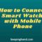 Smartwatch and phone integration