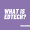 What is edtech